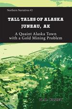 Tall Tales of Alaska Juneau Alaska