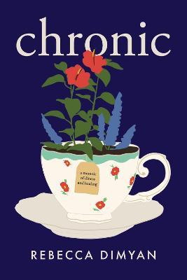 Chronic: A Memoir - Rebecca Dimyan - cover