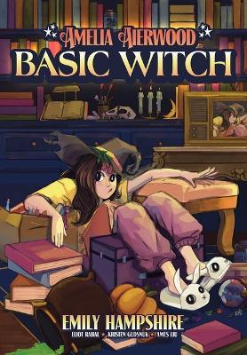 Amelia Aierwood - Basic Witch - Emily Hampshire,Eliot Rahal - cover