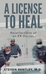 A License to Heal: Recollections of an ER Doctor