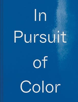 In Pursuit of Color: From Fungi to Fossil Fuels: Uncovering the Origins of the World's Most Famous Dyes - Lauren MacDonald - cover