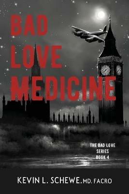 Bad Love Medicine - Kevin L Schewe - cover