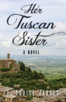 Her Tuscan Sister - E Louise Jaques - cover