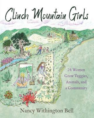 Clinch Mountain Girls: 24 Women Grow Veggies, Animals, and a Community - Nancy Withington Bell - cover