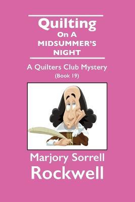 Quilting On A Midsummer's Night-A Quilters Club Mystery #19 - Marjory Sorrell Rockwell - cover