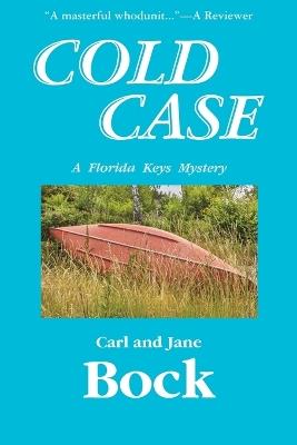 Cold Case-A Florida Keys Mystery - Carl Bock,Jane Bock - cover