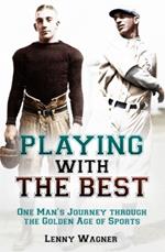 Playing with the Best: One Man's Journey through the Golden Age of Sports