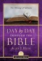 Day by Day Through the Bible: The Writings of Solomon