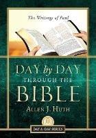 Day by Day Through the Bible: The Writings of Paul - Allen J Huth - cover