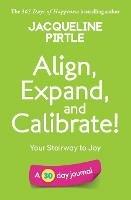 Align, Expand, and Calibrate - Your Stairway to Joy: A 30 day journal