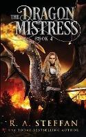 The Dragon Mistress: Book 4 - R a Steffan - cover
