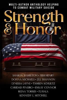 Strength & Honor: Stories To Help Stop Military Suicide - Caridad Pineiro,Pj Fiala,Reina Torres - cover