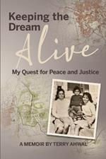 Keeping the Dream Alive: My Quest for Peace and Justice