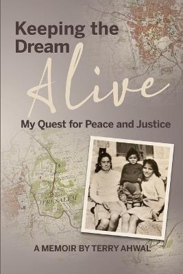 Keeping the Dream Alive: My Quest for Peace and Justice - Terry Ahwal - cover