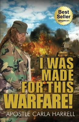 I Was Made For This Warfare! - Carla Harrell - cover