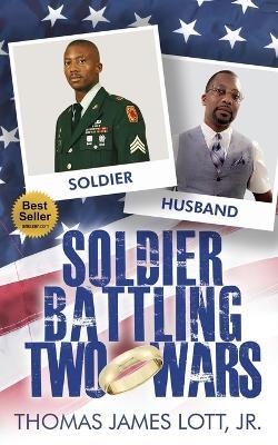 Soldier Battling Two Wars - Thomas James Lott - cover