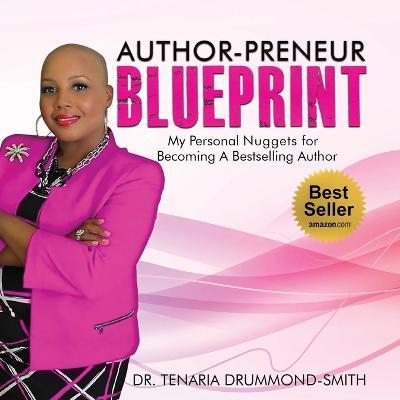 Author-Preneur Blueprint: My Personal Nuggets for Becoming A Bestselling Author - Tenaria Drummond-Smith - cover