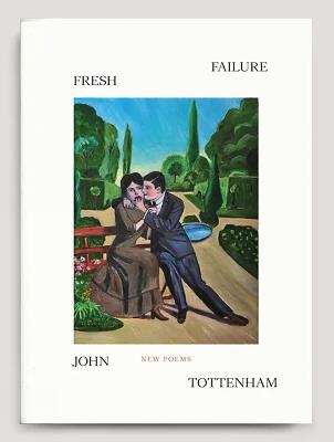 Fresh Failure: New Poems - John Tottenham - cover