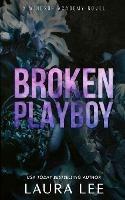 Broken Playboy - Special Edition: A Windsor Academy Standalone Enemies-To-Lovers Romance - Laura Lee - cover