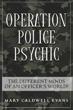 Operation Police Psychic: The Different Minds of an Officer's World!