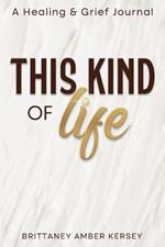 This Kind of Life: Healing & Grief Journal