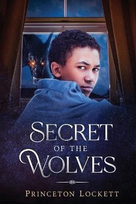 The Secret of The Wolves - Princeton Lockett - cover