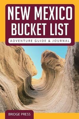 ??New Mexico Bucket List Adventure Guide & Journal - Bridge Press - cover