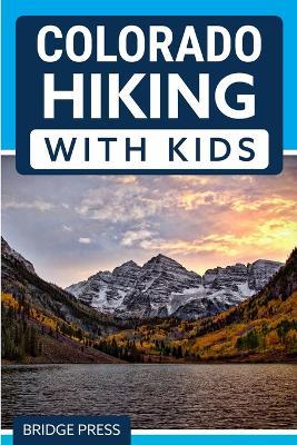 Colorado Hiking with Kids - Bridge Press - cover
