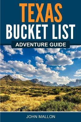 Texas Bucket List Adventure Guide - John Mallon - cover