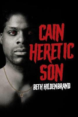 Cain: Heretic Son - Beth Hildenbrand - cover