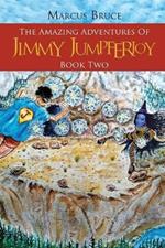 The Amazing Adventures of Jimmy Jumpferjoy: Book Two