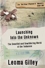 Launching Into the Unknown: Discovering the Beautiful and Bewildering World of the Sudanese