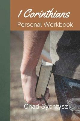 1 Corinthians Personal Workbook - Chad Sychtysz - cover