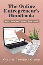 The Online Entrepreneur's Handbook: How I Built My E-Business From Scratch