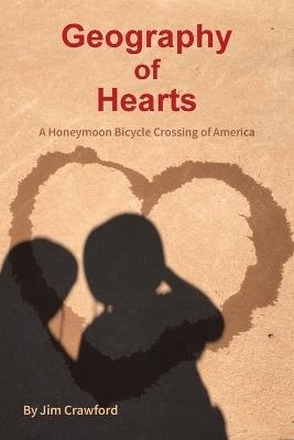 Geography of Hearts: A Honeymoon Bicycle Crossing of America - Jim Crawford - cover