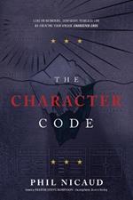 The Character Code: Your Master Plan For Authentic, Confident, and Fearless Leadership