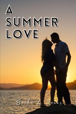 A Summer Love - Becka L Jones - cover