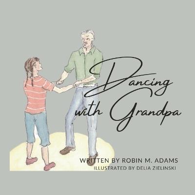 Dancing with Grandpa - Robin M Adams - cover