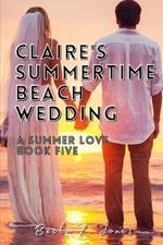 Claire's Summertime Beach Wedding: A Summer Love: Book Five