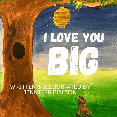 I Love You BIG - Jennifer Bolton - cover