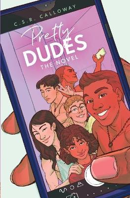 Pretty Dudes: The Novel - C S R Calloway - cover