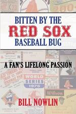 Bitten by the Red Sox Baseball Bug: A Fan's Lifelong Passion