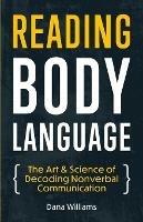 Reading Body Language: The Art & Science of Decoding Nonverbal Communication - Dana Williams - cover