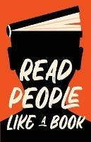 Read People Like a Book: How to Speed-Read People, Analyze Body Language, and Understand Emotions - Discover Press - cover
