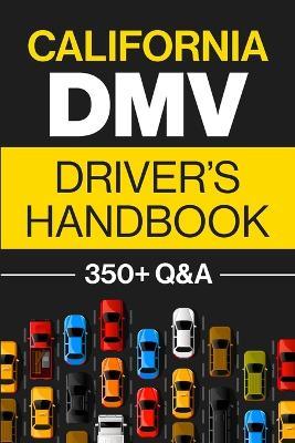 California DMV Driver's Handbook: Practice for the California Permit Test with 350+ Driving Questions and Answers - Discover Prep - cover