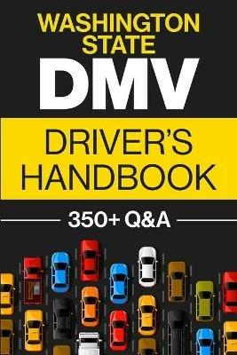 Washington State DMV Driver's Handbook: Practice for the Washington State Permit Test with 350+ Driving Questions and Answers - Honest Prep Co - cover
