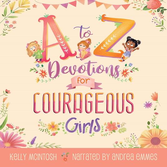 A to Z Devotions for Courageous Girls (ReadAloud) - Kelly McIntosh - ebook