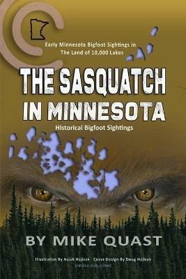 The Sasquatch in Minnesota - Mike Quast - cover