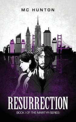 Resurrection: Book I Of The Martyr Series - MC Hunton - cover