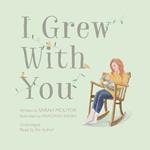 I Grew With You